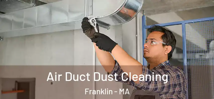 Air Duct Dust Cleaning Franklin - MA