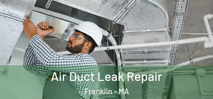  Air Duct Leak Repair Franklin - MA