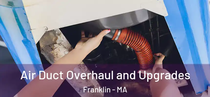  Air Duct Overhaul and Upgrades Franklin - MA