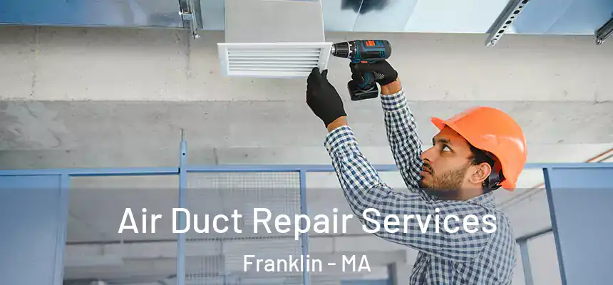  Air Duct Repair Services Franklin - MA