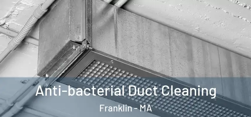  Anti-bacterial Duct Cleaning Franklin - MA