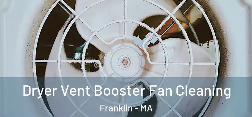  Dryer Vent Booster Fan Cleaning Franklin - MA