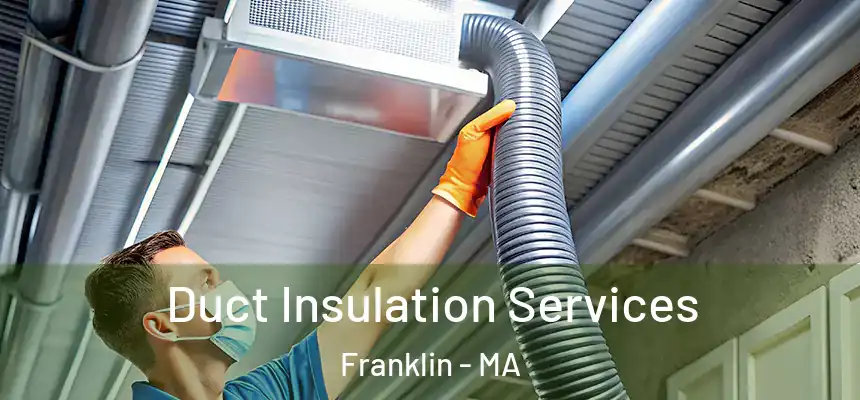  Duct Insulation Services Franklin - MA