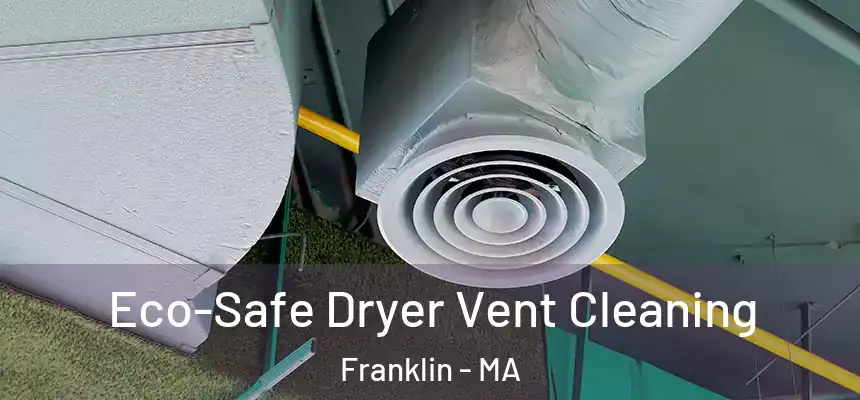  Eco-Safe Dryer Vent Cleaning Franklin - MA