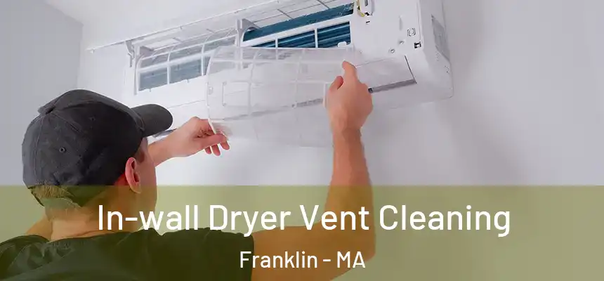  In-wall Dryer Vent Cleaning Franklin - MA
