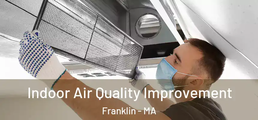 Indoor Air Quality Improvement Franklin - MA