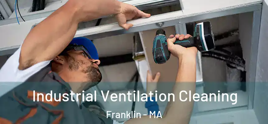 Industrial Ventilation Cleaning Franklin - MA