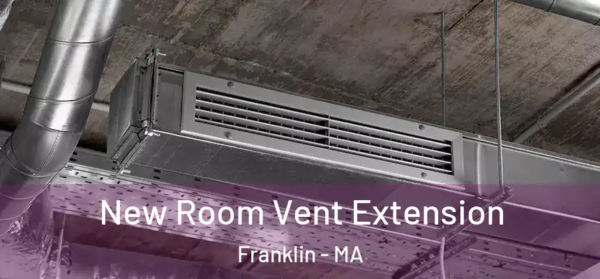 New Room Vent Extension Franklin - MA