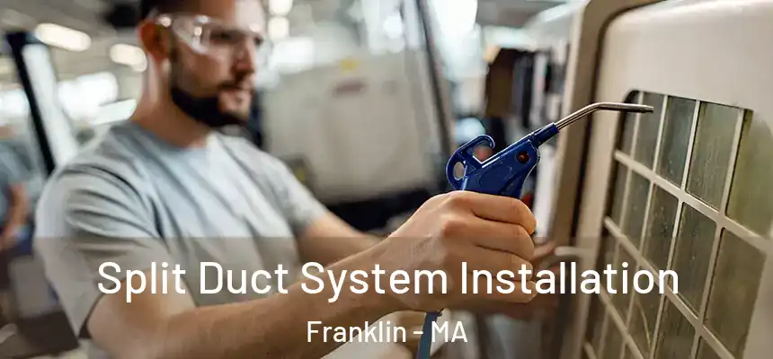  Split Duct System Installation Franklin - MA