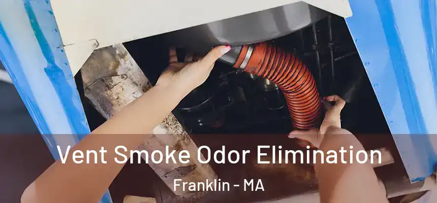  Vent Smoke Odor Elimination Franklin - MA