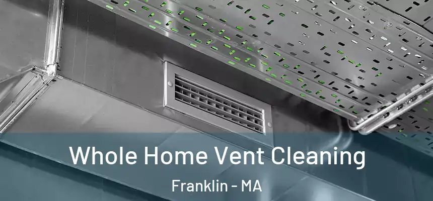Whole Home Vent Cleaning Franklin - MA